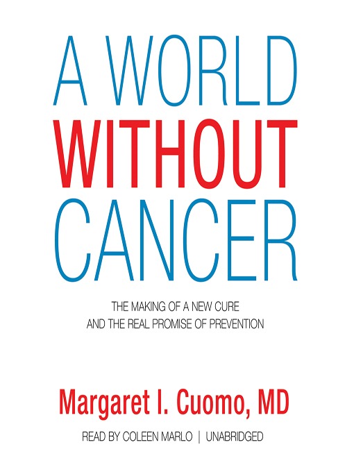 Title details for A World Without Cancer by Margaret I. Cuomo - Available
